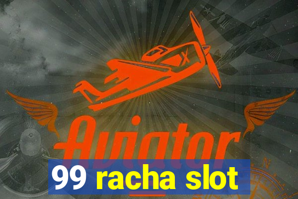 99 racha slot