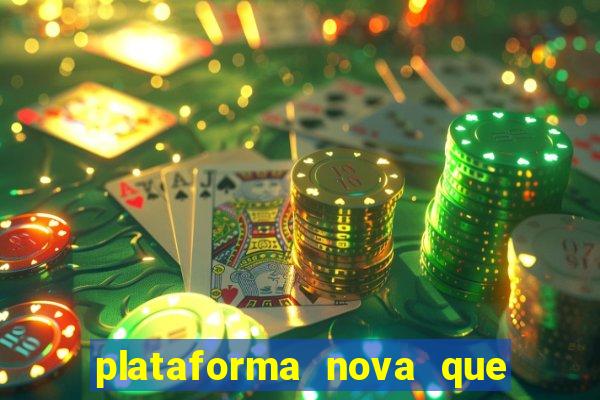 plataforma nova que ta pagando