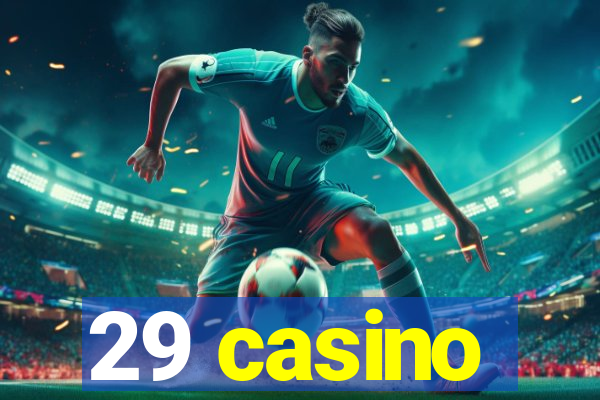 29 casino