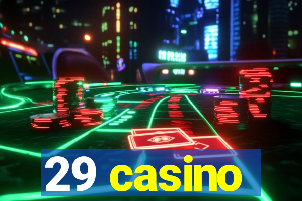 29 casino