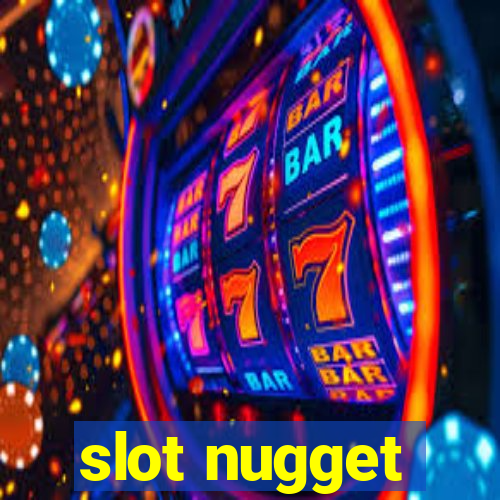 slot nugget