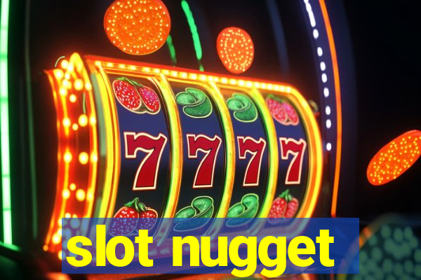 slot nugget