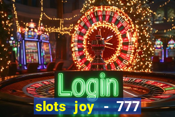 slots joy - 777 vegas casino