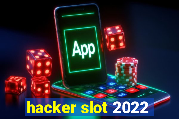 hacker slot 2022