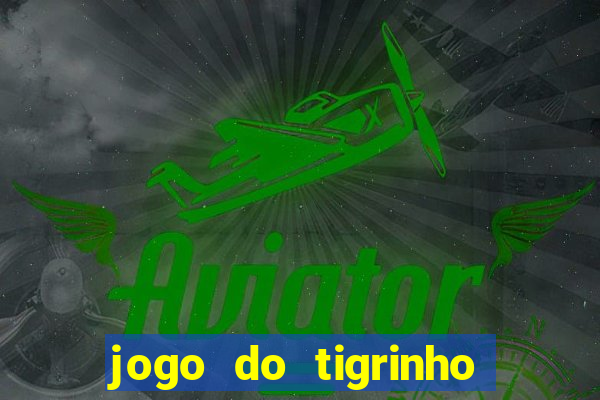 jogo do tigrinho é legal