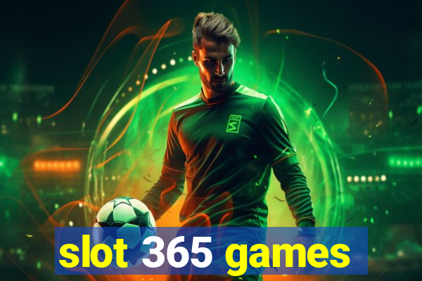 slot 365 games