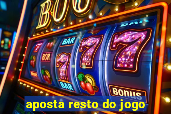 aposta resto do jogo