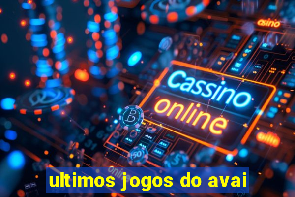 ultimos jogos do avai