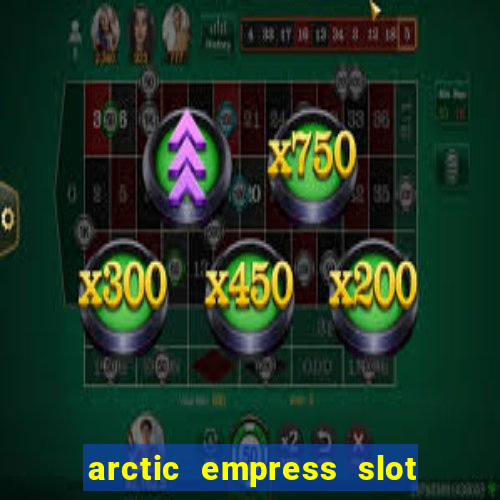 arctic empress slot free play