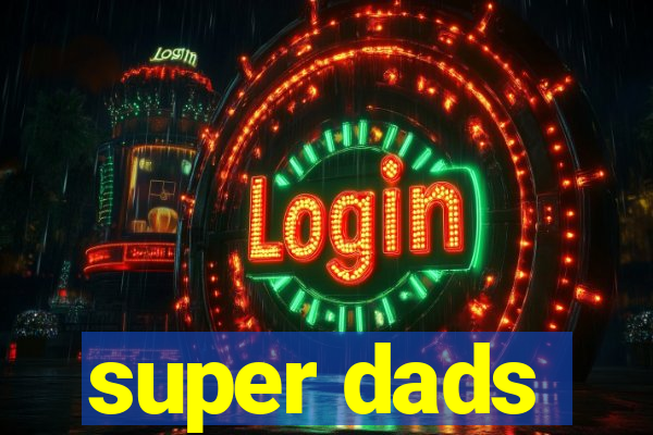 super dads