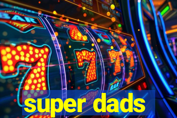 super dads