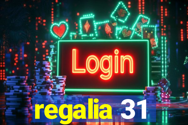 regalia 31