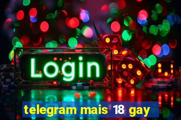 telegram mais 18 gay