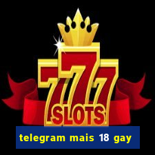 telegram mais 18 gay