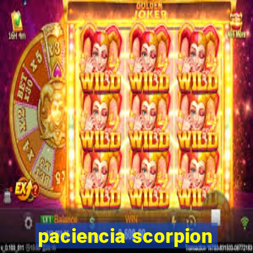 paciencia scorpion