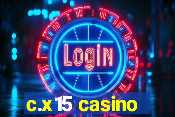 c.x15 casino