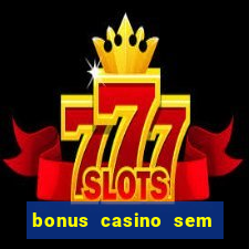 bonus casino sem deposito 2024