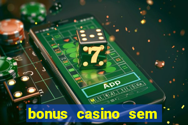 bonus casino sem deposito 2024