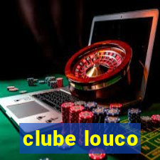 clube louco