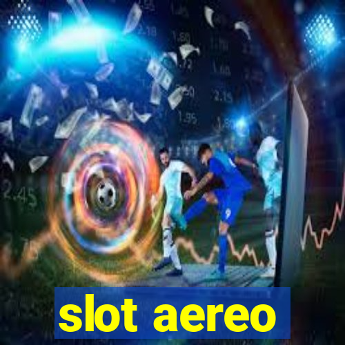 slot aereo