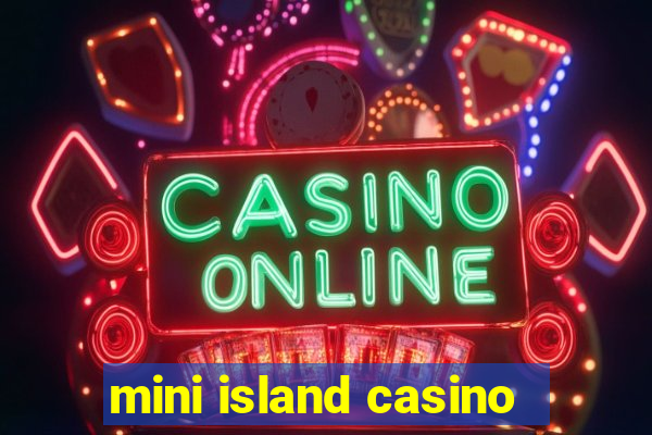 mini island casino