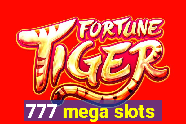 777 mega slots