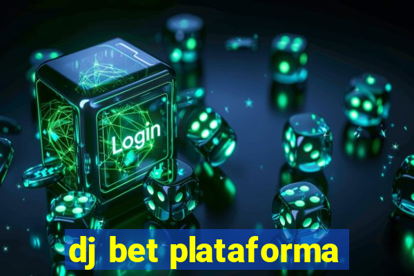 dj bet plataforma