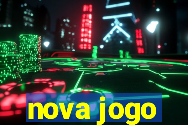 nova jogo