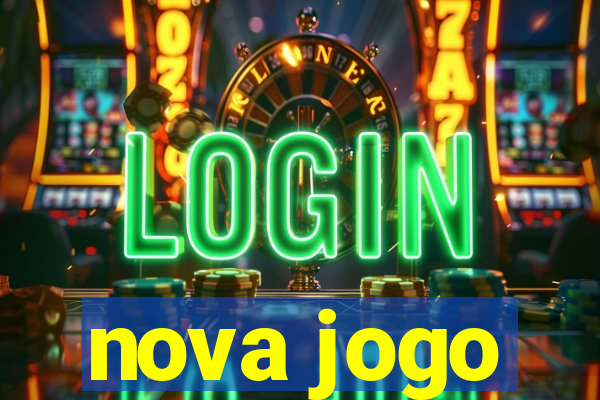 nova jogo