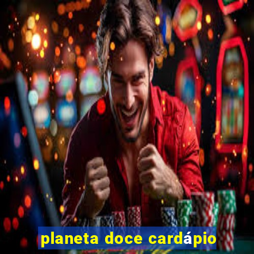 planeta doce cardápio