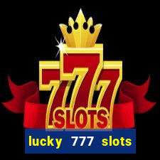 lucky 777 slots real money