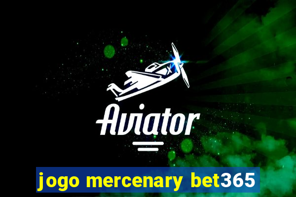 jogo mercenary bet365