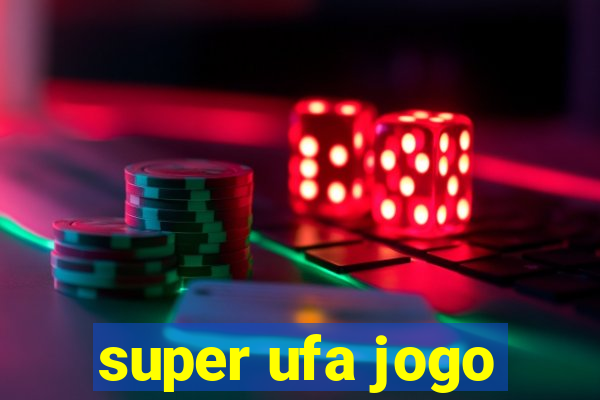 super ufa jogo