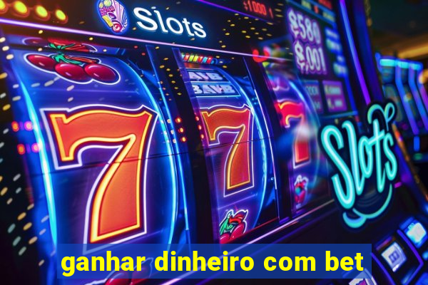 ganhar dinheiro com bet