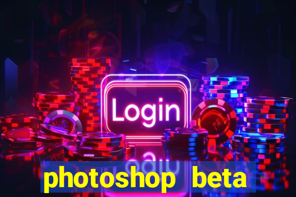 photoshop beta download crack