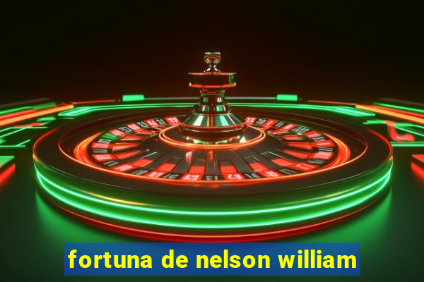 fortuna de nelson william