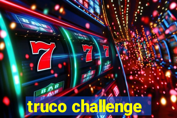 truco challenge