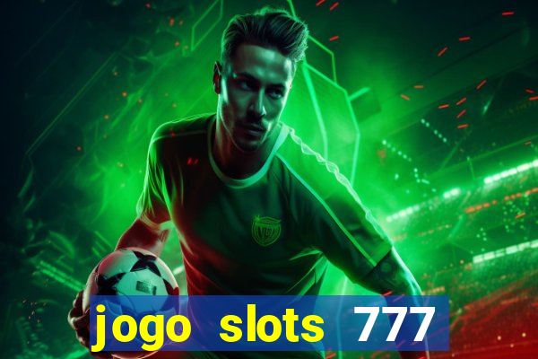 jogo slots 777 paga mesmo