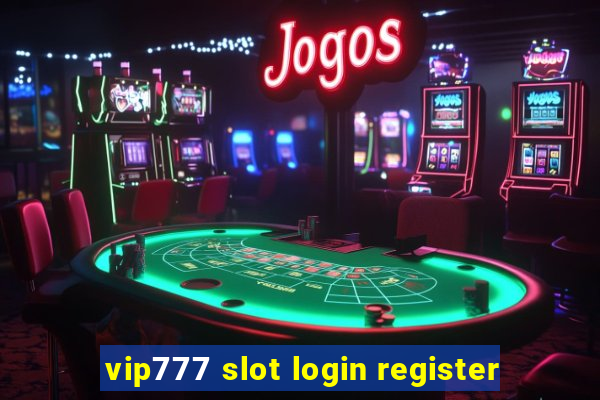 vip777 slot login register