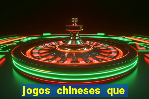 jogos chineses que dao dinheiro