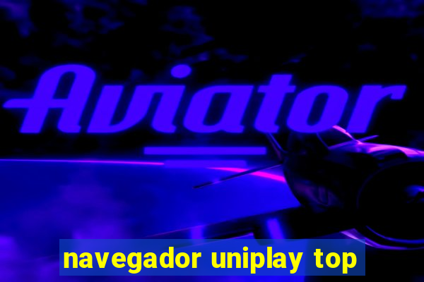 navegador uniplay top