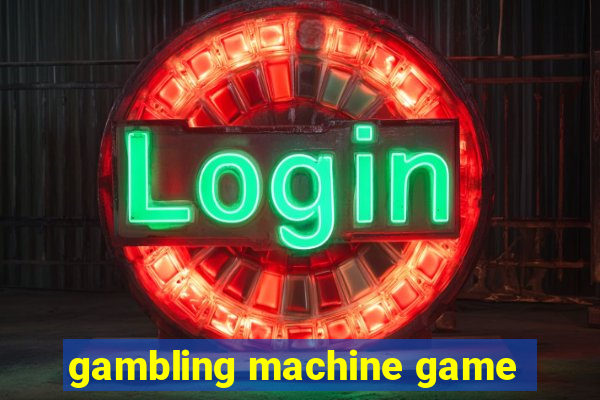 gambling machine game