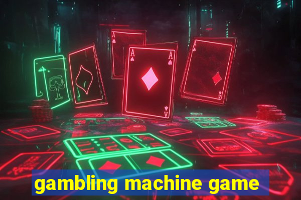 gambling machine game