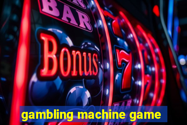 gambling machine game