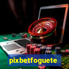 pixbetfoguete