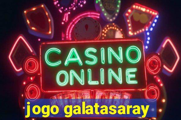 jogo galatasaray