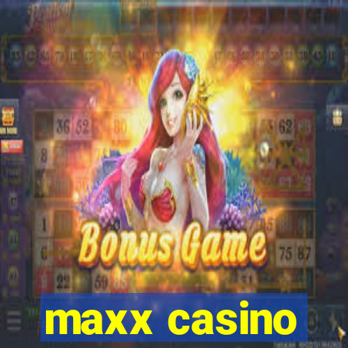 maxx casino