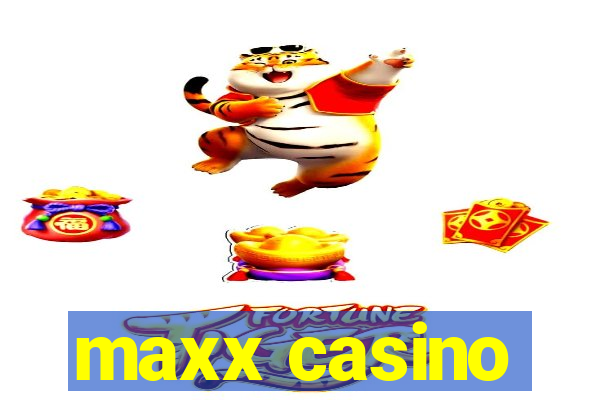 maxx casino