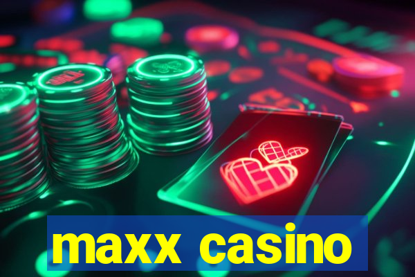 maxx casino