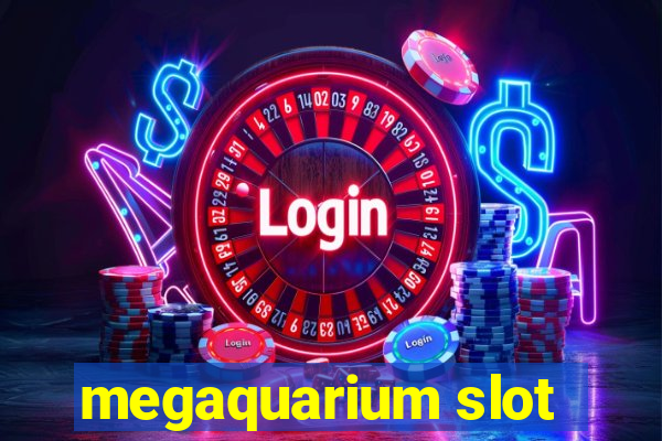 megaquarium slot